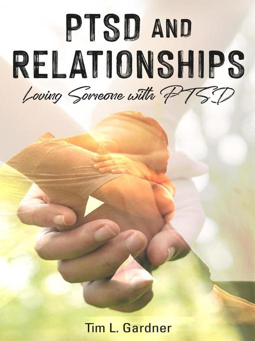 Title details for PTSD and Relationships by Tim L. Gardner - Available